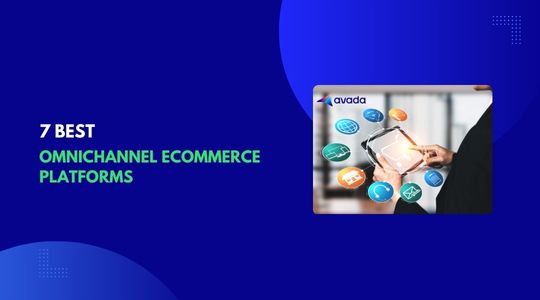 Discover The 7 Best Omnichannel Ecommerce Platforms